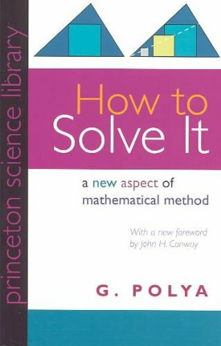 How to Solve It: A New Aspect of Mathematical Method (Princeton Science Library)