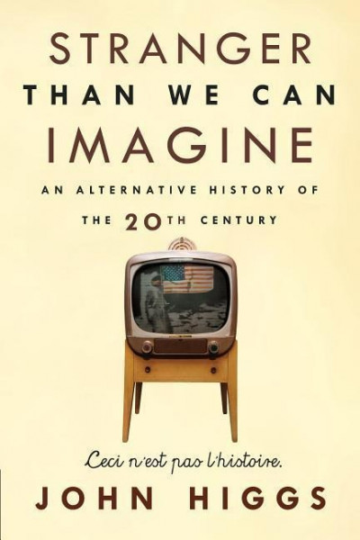 Stranger Than We Can Imagine: Making Sense of the Twentieth Century