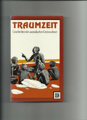 Traumzeit. Geschichten der australischen Ureinwohner