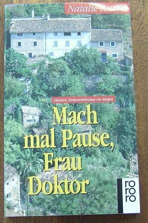 Mach mal Pause, Frau Doktor: Heitere Ferienerlebnisse im Süden (rororo: Rowohlts Rotations Romane)