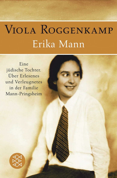 Erika Mann Eine jüdische Tochter: Über Erlesenes und Verleugnetes in der Familie Mann-Pringsheim