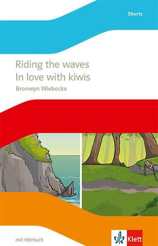 Riding the waves / In love with kiwis. Lektüre mit Hörbuch Klasse 10