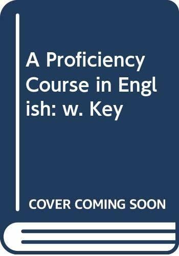 A Proficiency Course in English: w. Key A Proficiency Course in English: w. Key