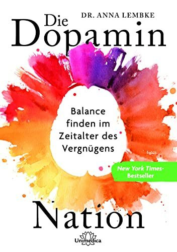 Narayana Verlag GmbH Die Dopamin-Nation: Balance finden im Zeitalter des Vergnügens