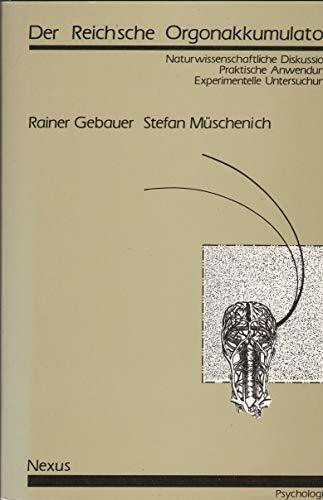 Der Reichsche Orgonakkumulator. Naturwissenschaftliche Diskussion - Praktische Anwendung - Experimentelle Untersuchung