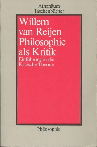 Philosophie als Kritik. Einführung in die Kritische Theorie.