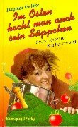 Im Osten kocht man auch sein Süppchen. Stars, Rezepte, Küchentratsch