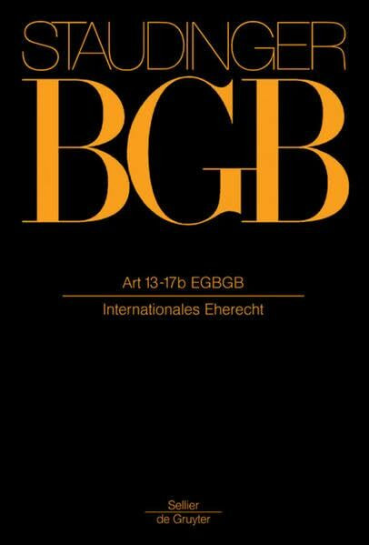 Art 13-17b EGBGB: (Internationales Eherecht) (J. von Staudingers Kommentar zum Bürgerlichen Gesetzbuch mit Einführungsgesetz und Nebengesetzen)