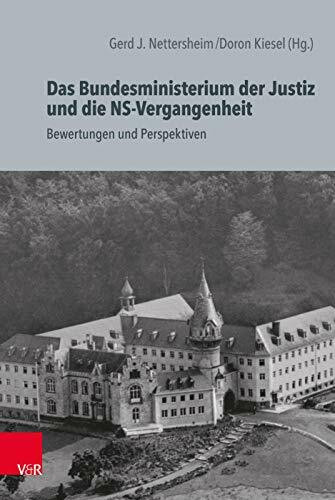 Das Bundesministerium der Justiz und die NS-Vergangenheit: Bewertungen und Perspektiven (Die Rosenburg)