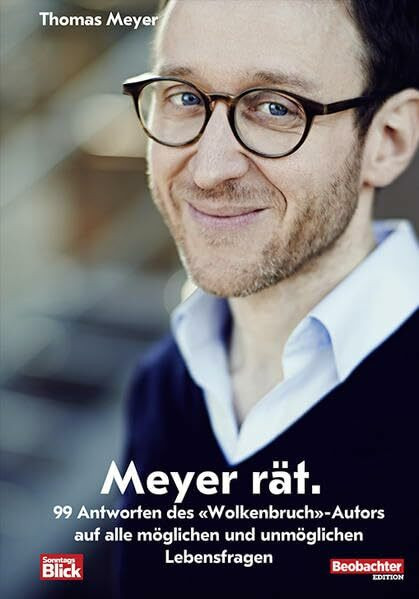 Meyer rät.: 99 lebenswichtige Antworten des «Wolkenbruch»Autors zu fast allen Lebensfragen