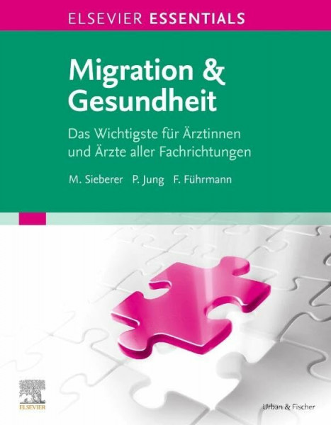 ELSEVIER ESSENTIALS Migration & Gesundheit: Das Wichtigste für Ärztinnen und Ärzte aller Fachrichtungen