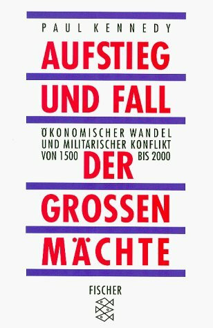 Aufstieg und Fall der grossen Mächte: Ökonomischer Wandel und militärischer Konflikt von 1500 bis 2000