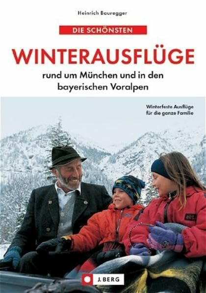 Die schönsten Winterausflüge rund um München und in den bayerischen Voralpen (J. Berg)