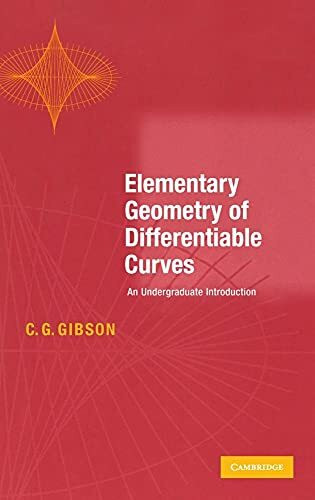 Elementary Geometry of Differentiable Curves: An Undergraduate Introduction: An Undergraduate Text