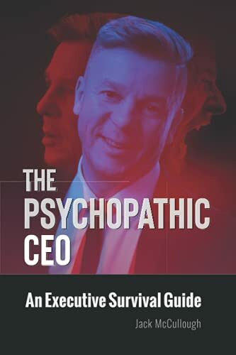 The Psychopathic CEO: An Executive Survival Guide