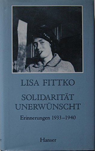 Solidarität unerwünscht: Meine Flucht durch Europa. Erinnerungen 1933-1940