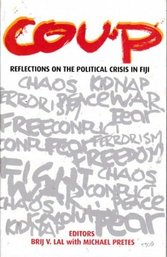 Coup: Reflections on the Political Crisis in Fiji: Reflection on the Political Crisis in Fiji