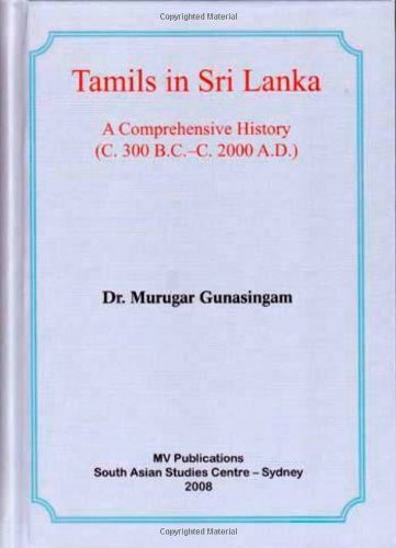 Tamils in Sri Lanka: A Comprehensive History (C. 300 B.C. - 2000 A.D.)