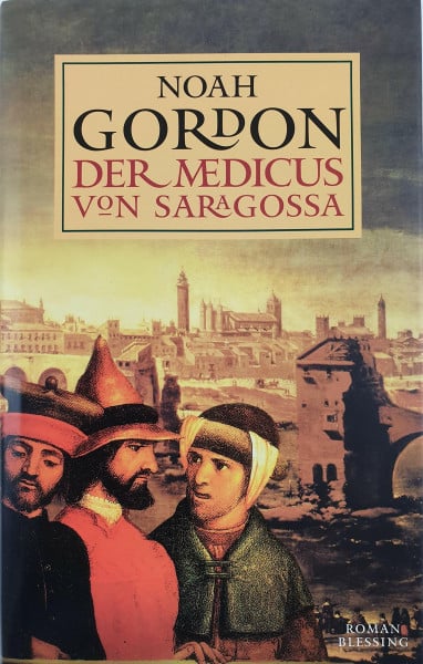 Der Medicus von Saragossa: Roman. Aus d. Amerikan. v. Klaus Berr.
