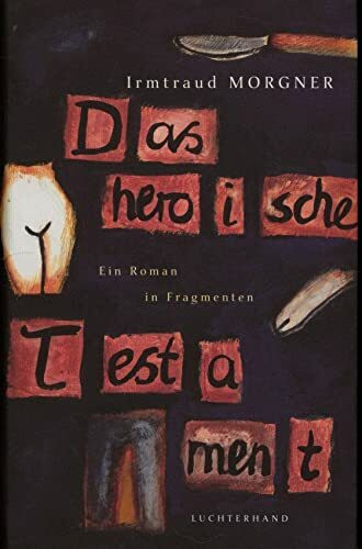 Das heroische Testament. Ein Roman in Fragmenten