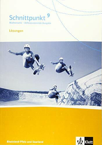 Schnittpunkt Mathematik 9. Differenzierende Ausgabe Rheinland-Pfalz und Saarland: Lösungen Klasse 9 (Schnittpunkt Mathematik. Differenzierende Ausgabe für Rheinland-Pfalz und Saarland ab 2016)