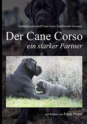 Cane Corso - ein starker Partner: mit Fotos von Frank Pieper