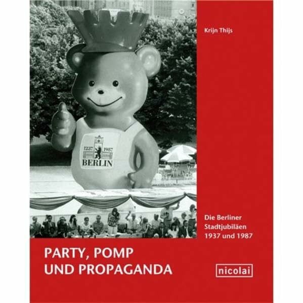 Party, Pomp und Propaganda: Die Berliner Stadtjubiläen 1937 und 1987