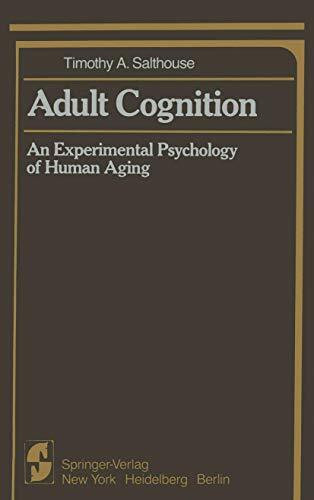 Adult Cognition: An Experimental Psychology of Human Aging (Springer Series in Cognitive Development)