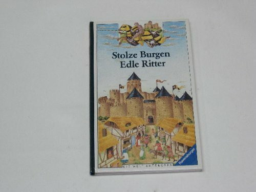 Stolze Burgen, Edle Ritter (Die Welt entdecken)