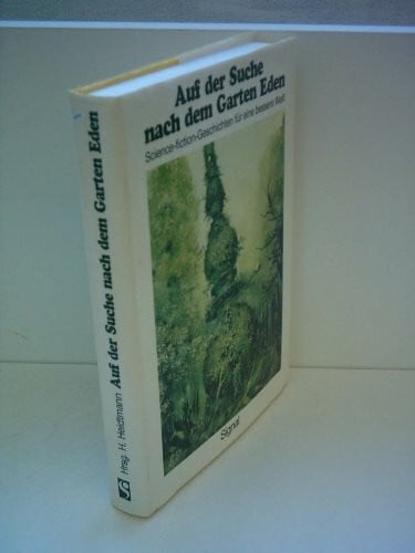 Auf der Suche nach dem Garten Eden. Science-fiction- Geschichten für eine bessere Welt