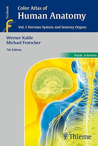 Color Atlas of Human Anatomy, Vol. 3: Nervous System and Sensory Organs (Color Atlas of Human Anatomy, 3, Band 3)