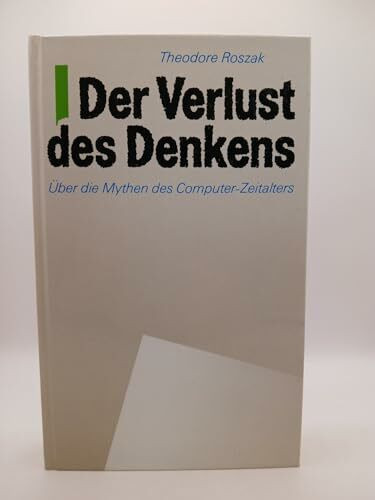 Der Verlust des Denkens: Über die Mythen des Computerzeitalters