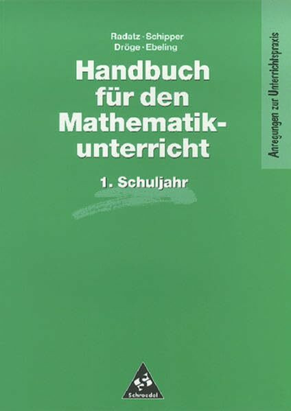 Handbücher Mathematik: Handbuch für den Mathematikunterricht an Grundschulen: 1. Schuljahr (Handbücher für den Mathematikunterricht 1. bis 4. Schuljahr, Band 3)