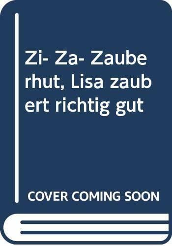 Zi-Za-Zauberhut, Lisa zaubert richtig gut! Zi-Za-Zauberhut, Lisa zaubert richtig gut!