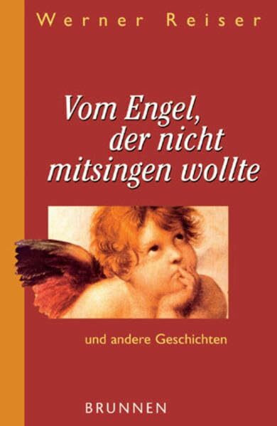 Vom Engel, der nicht mit singen wollte: und andere Geschichten