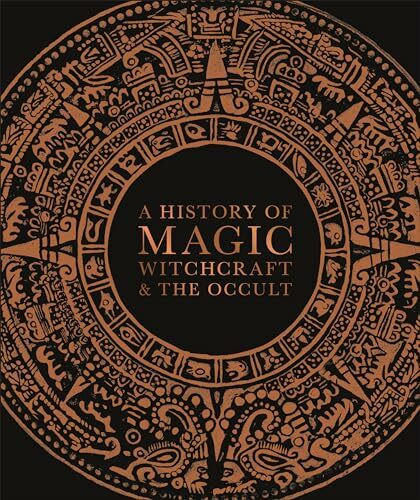 A History of Magic, Witchcraft, and the Occult (DK A History of)