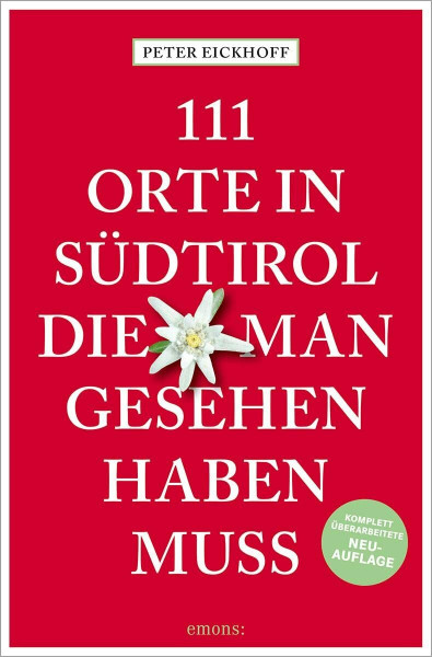 111 Orte in Südtirol, die man gesehen haben muss: Reiseführer, Relaunch