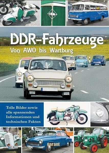 DDR Fahrzeuge: Von AWO bis Wartburg. Tolle Bilder sowie alle spannenden Informationen und technischen Fakten