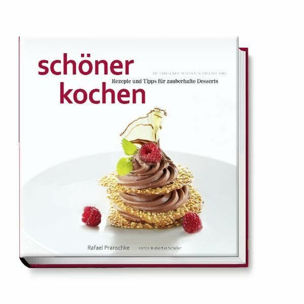 schöner kochen - Desserts: Die Kunst der perfekten Zubereitung, Rezepte und Tipps für zauberhafte Desserts (schöner kochen / Die Kunst der perfekten Zubereitung)