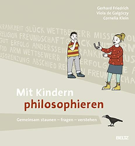 Mit Kindern philosophieren: Gemeinsam staunen - fragen - verstehen