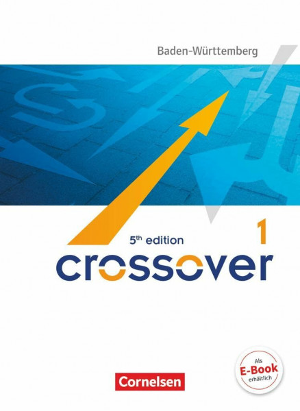 Crossover - 5th edition Baden-Württemberg - B1/B2: Band 1 - 11. Schuljahr: Schulbuch