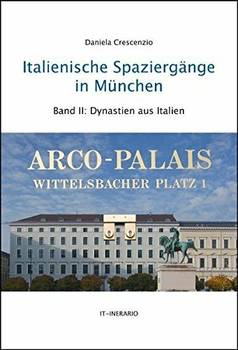 Italienische Spaziergänge in München - Band II: Dynastien aus Italien