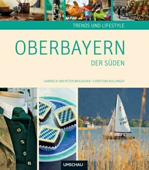 Trends & Lifestyle in Oberbayern - Der Süden