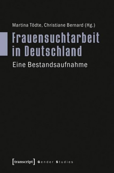 Frauensuchtarbeit in Deutschland: Eine Bestandsaufnahme (Gender Studies)