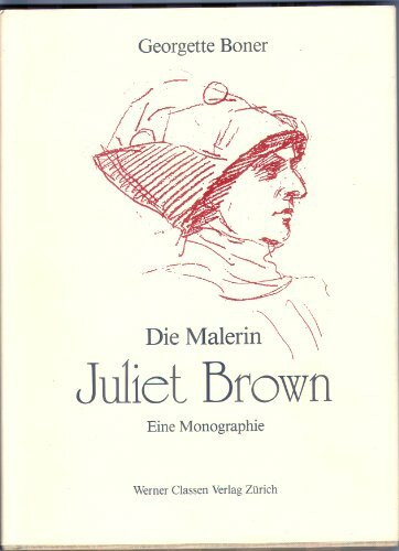 Die Malerein Juliet Brown. Eine Monographie