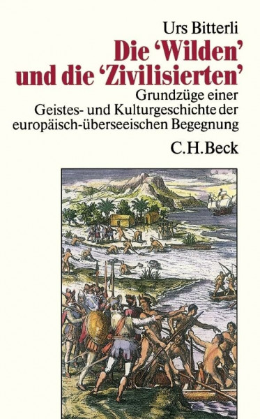 Die 'Wilden' und die 'Zivilisierten': Grundzüge einer Geistes- und Kulturgeschichte der europäisch-überseeischen Begegnung