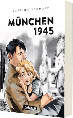 München 1945: Eine Liebesgeschichte am Ende des Zweiten Weltkriegs