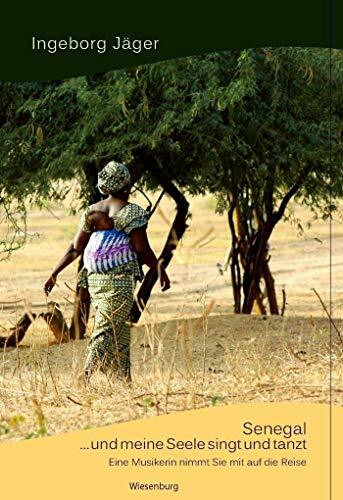 Senegal - und meine Seele singt und tanzt: Eine Musikerin nimmt Sie mit auf die Reise