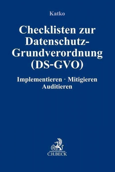 Checklisten zur Datenschutz-Grundverordnung (DS-GVO): Implementieren, Mitigieren, Auditieren