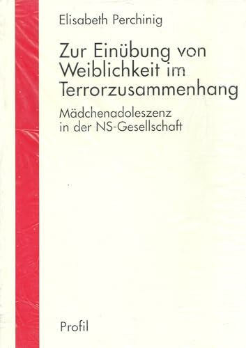 Zur Einübung von Weiblichkeit im Terrorzusammenhang: Mädchenadoleszenz in der NS-Gesellschaft (Reihe Wissenschaft)